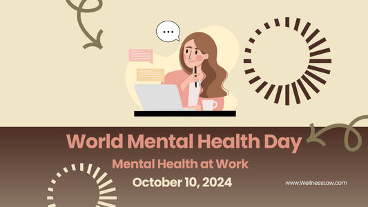 Recognizing World Mental Health Day 2024: The Role of Wellness Legal Partnerships in Supporting Mental Health at Work